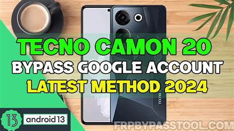 Bypass Google Verification on TECNO Camon 20 .
